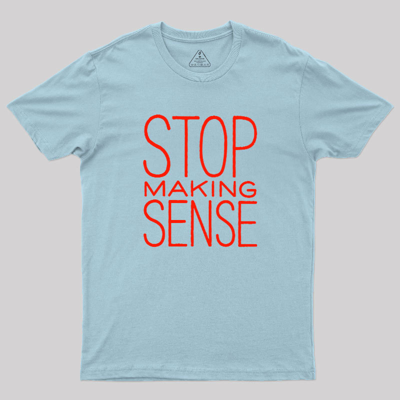 Stop Making Sense Geek T-Shirt