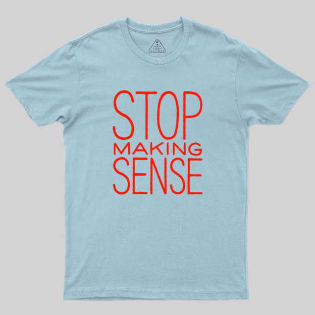 Stop Making Sense Geek T-Shirt