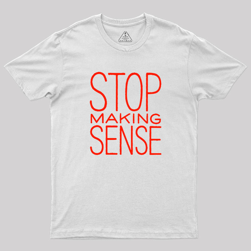 Stop Making Sense Geek T-Shirt