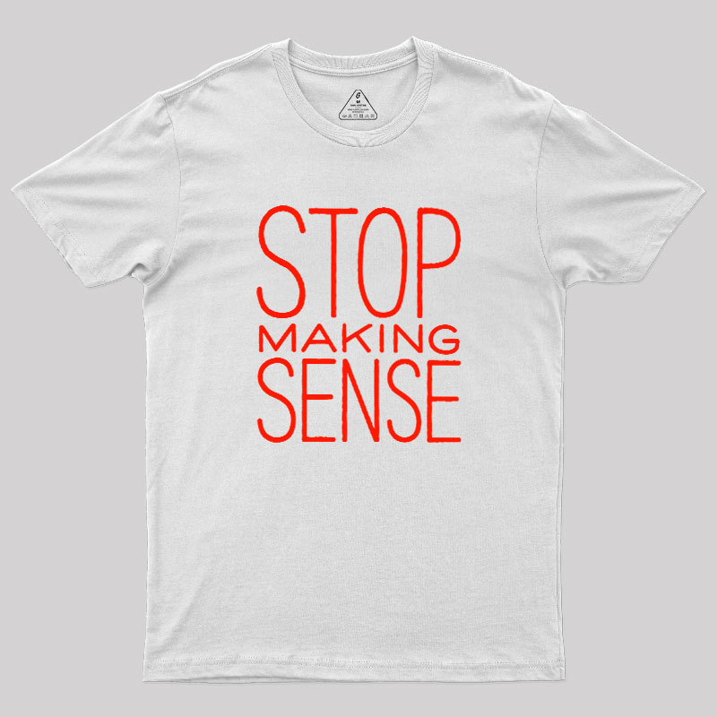 Stop Making Sense Geek T-Shirt