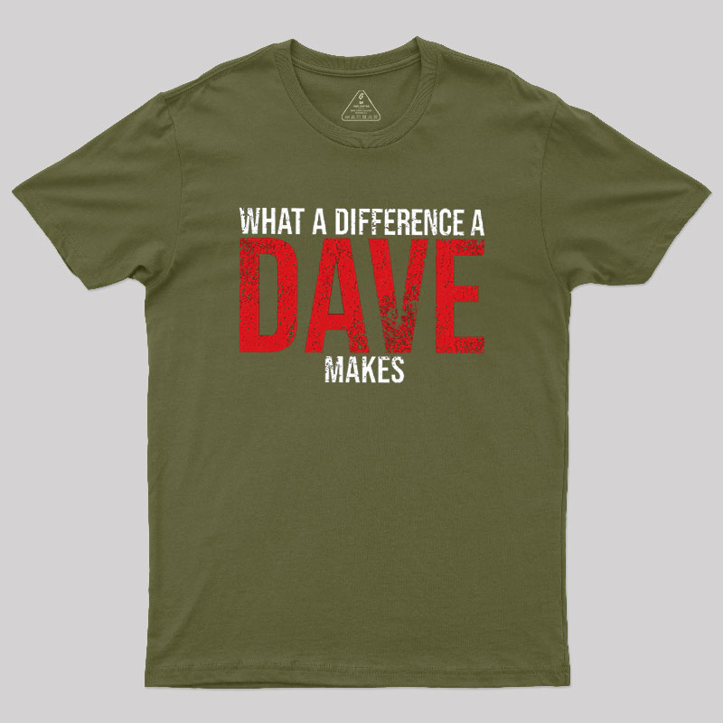 What A Difference A DAVE Makes Geek T-Shirt