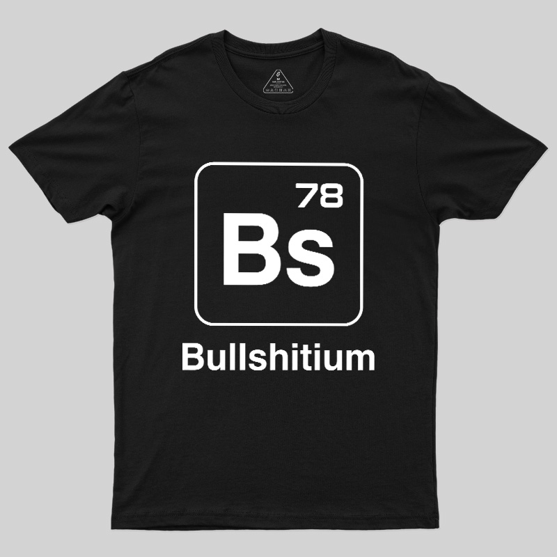 Bullshitium Geek T-Shirt