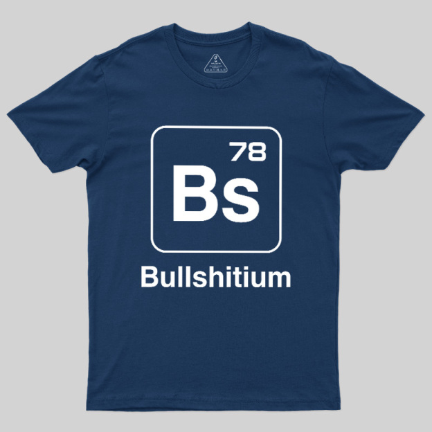 Bullshitium Geek T-Shirt