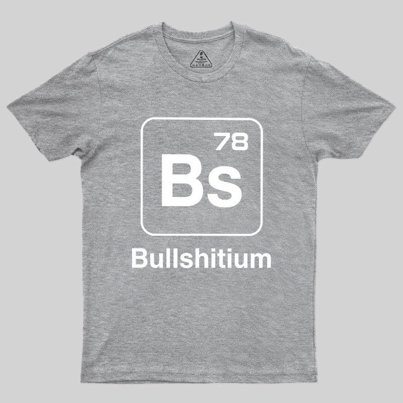 Bullshitium Geek T-Shirt