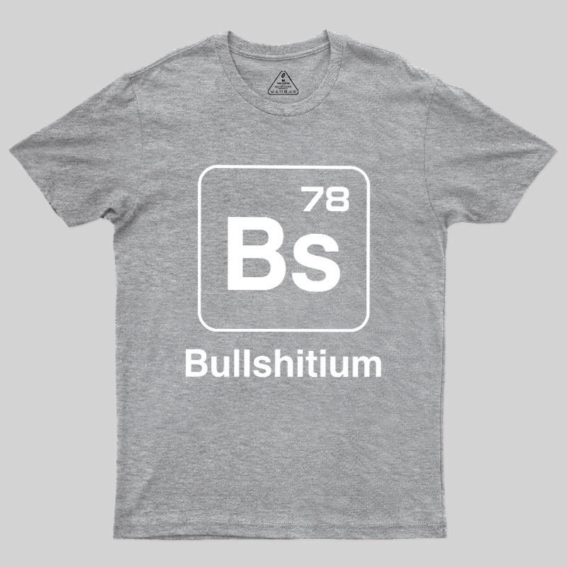 Bullshitium Geek T-Shirt