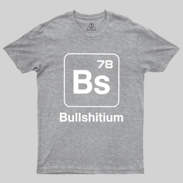 Bullshitium Geek T-Shirt