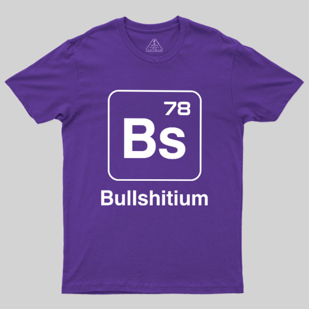 Bullshitium Geek T-Shirt