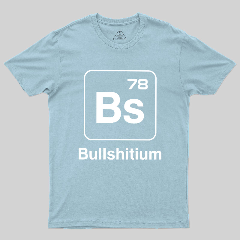 Bullshitium Geek T-Shirt