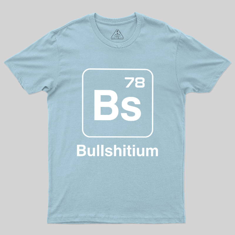 Bullshitium Geek T-Shirt