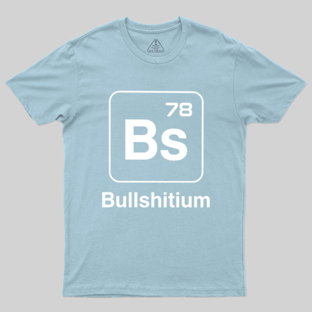 Bullshitium Geek T-Shirt