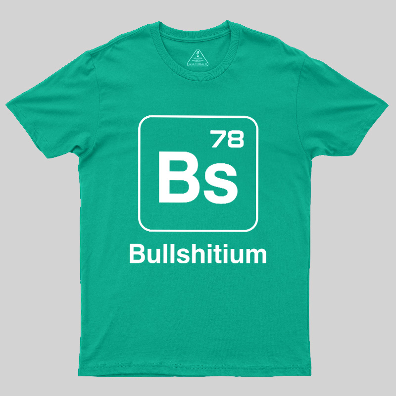 Bullshitium Geek T-Shirt
