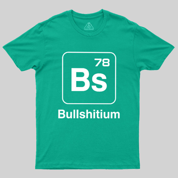 Bullshitium Geek T-Shirt