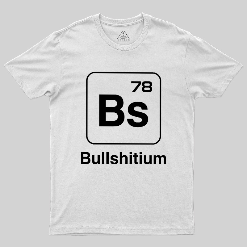 Bullshitium Geek T-Shirt
