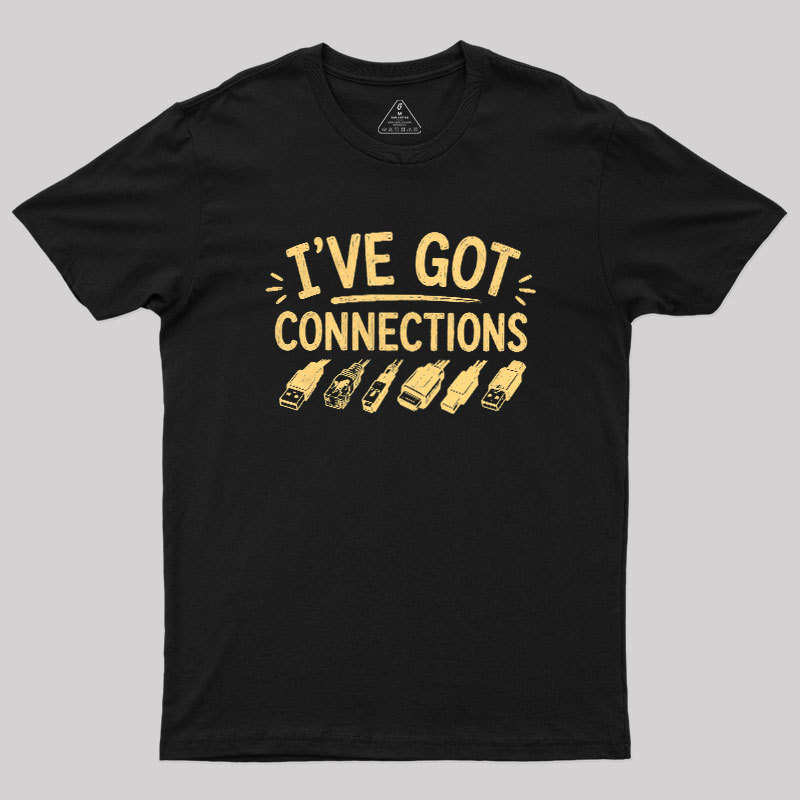 I've Got Connection Geek T-Shirt