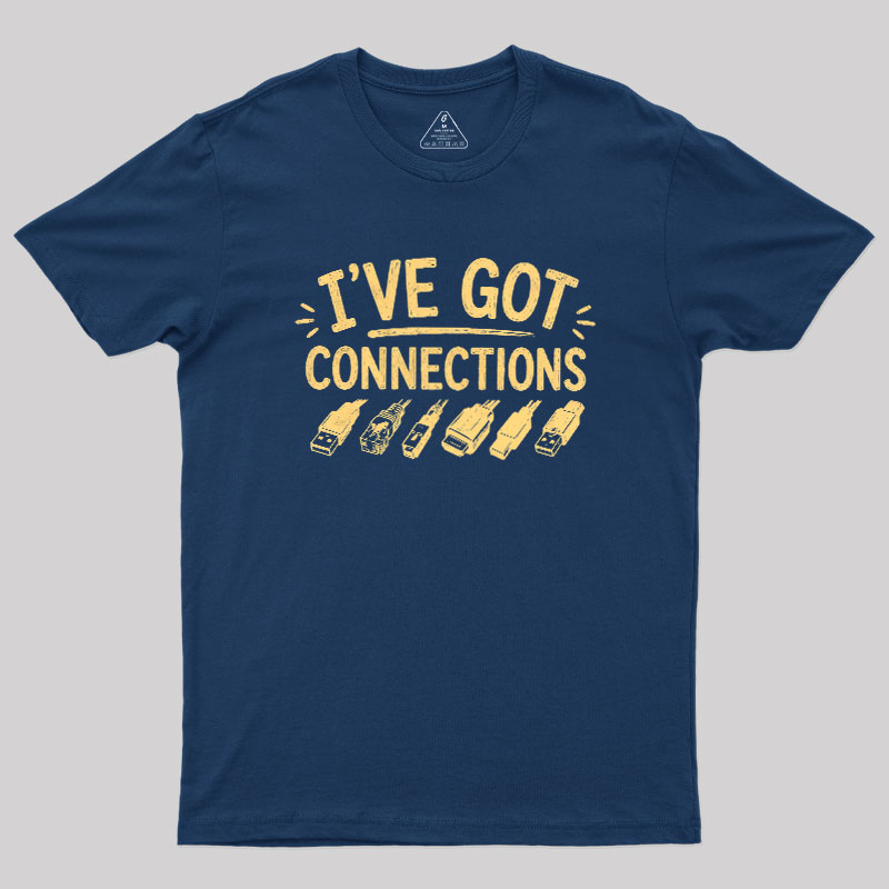 I've Got Connection Geek T-Shirt