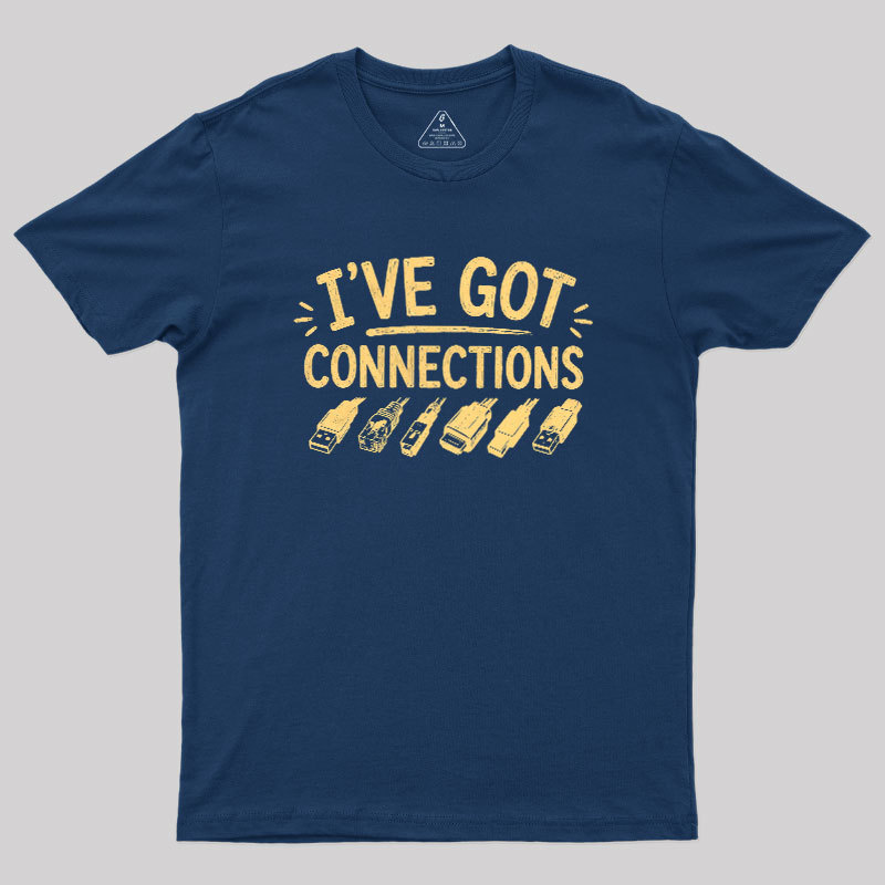 I've Got Connection Geek T-Shirt