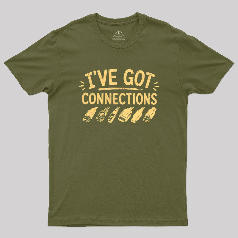 I've Got Connection Geek T-Shirt