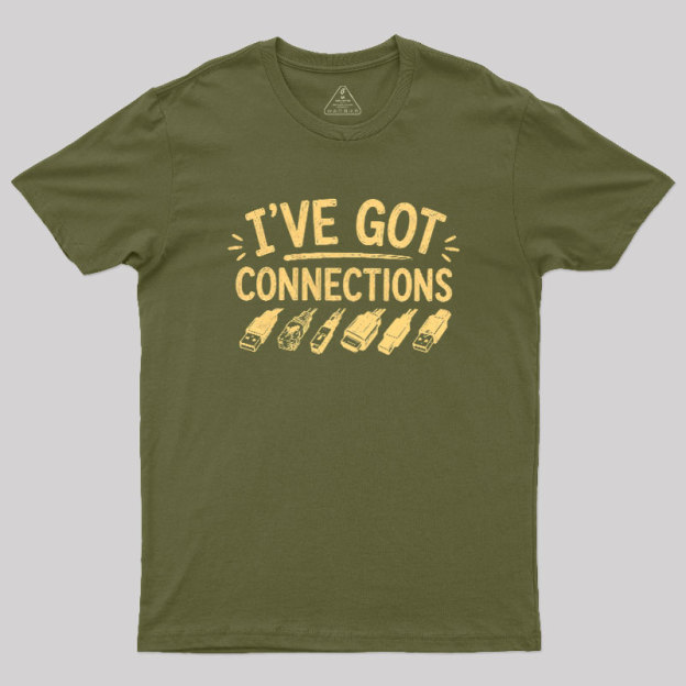 I've Got Connection Geek T-Shirt