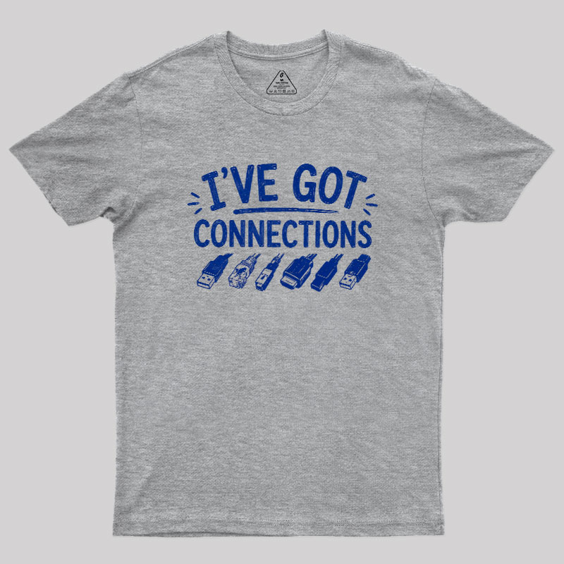 I've Got Connection Geek T-Shirt