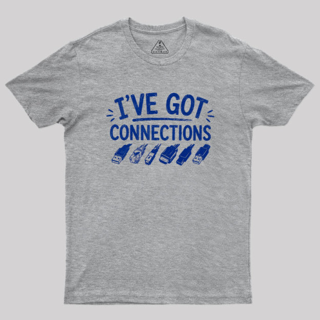 I've Got Connection Geek T-Shirt