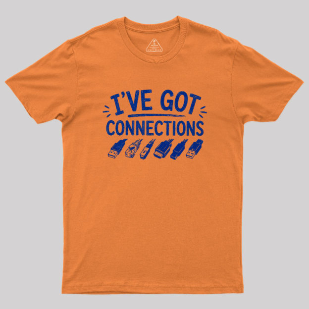 I've Got Connection Geek T-Shirt