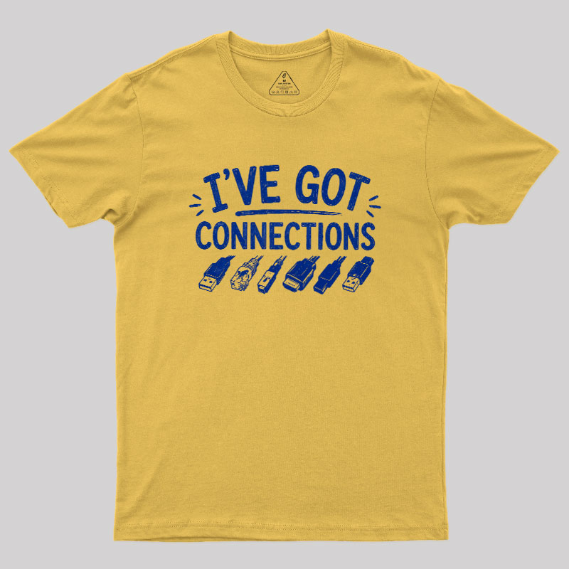 I've Got Connection Geek T-Shirt