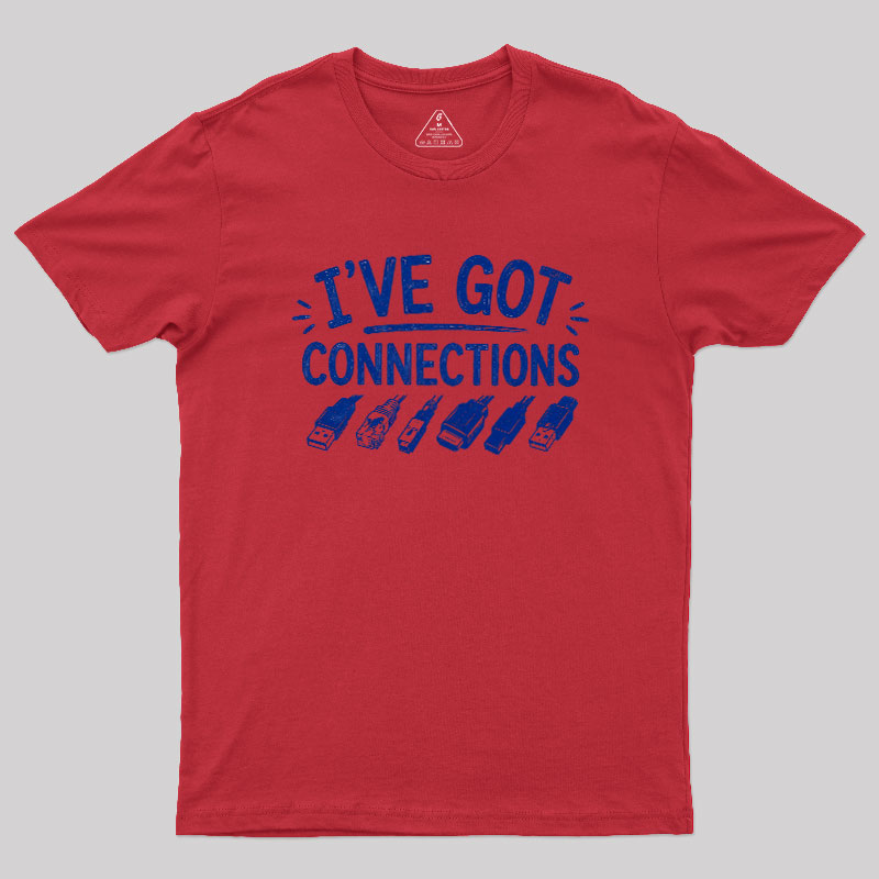 I've Got Connection Geek T-Shirt