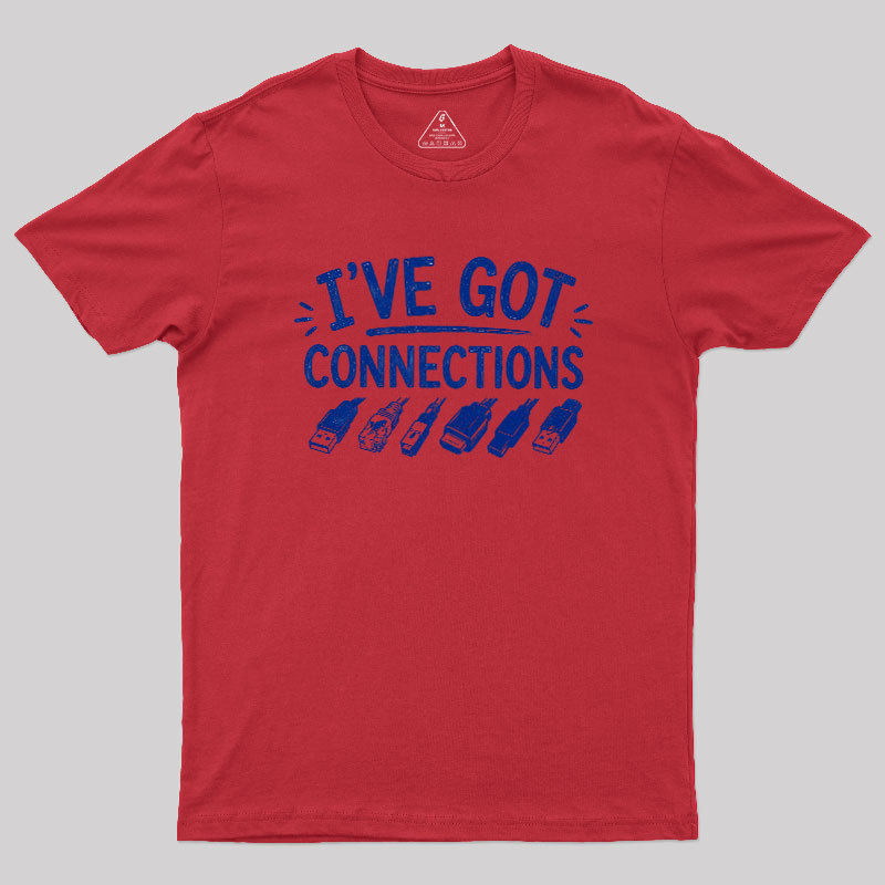 I've Got Connection Geek T-Shirt