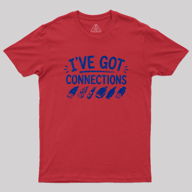 I've Got Connection Geek T-Shirt