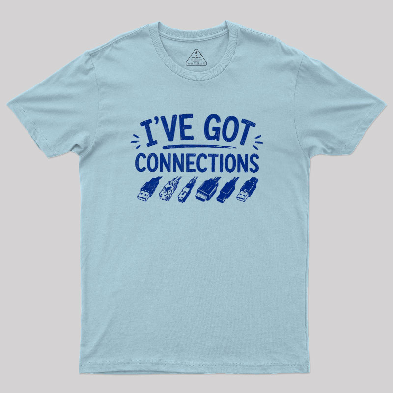 I've Got Connection Geek T-Shirt