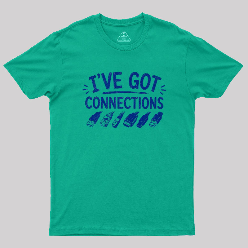I've Got Connection Geek T-Shirt