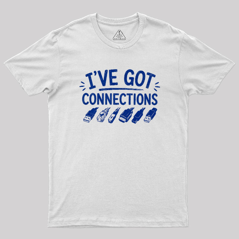 I've Got Connection Geek T-Shirt