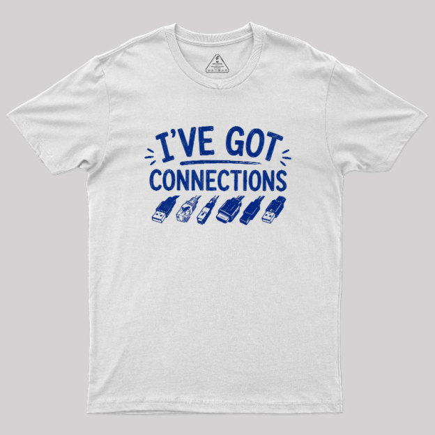 I've Got Connection Geek T-Shirt