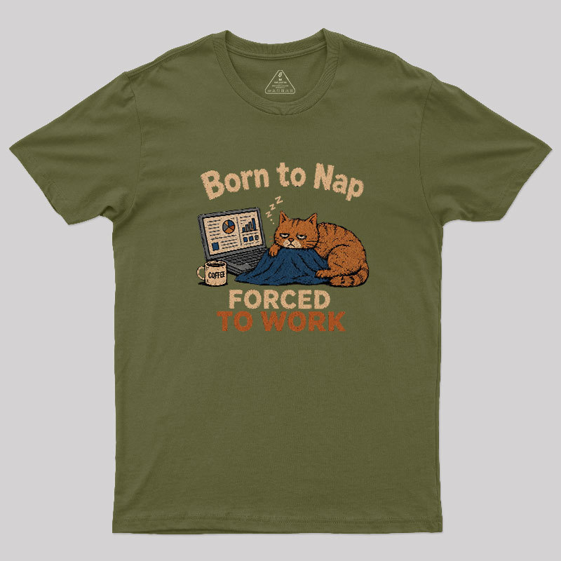 Born To Work Forced To Work Geek T-Shirt