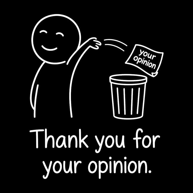 Thank You For Your Opinion Geek T-Shirt