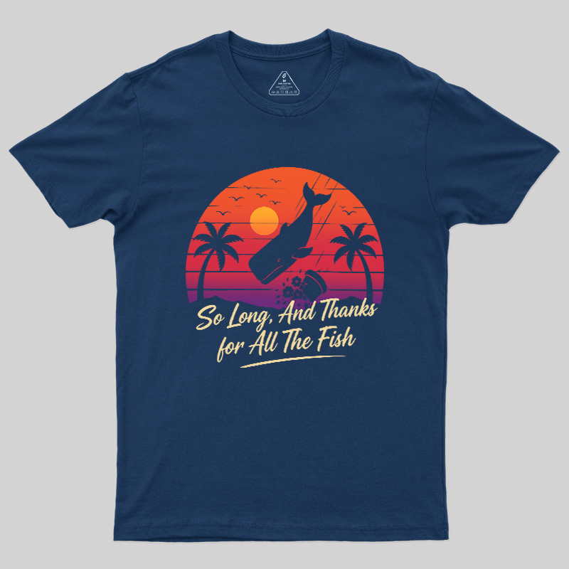 So Long And Thanks For All The Fish Geek T-Shirt