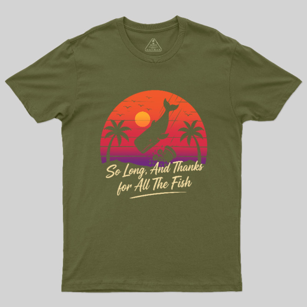 So Long And Thanks For All The Fish Geek T-Shirt