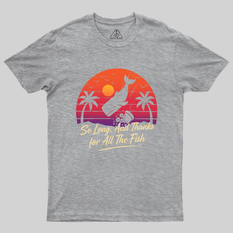 So Long And Thanks For All The Fish Geek T-Shirt