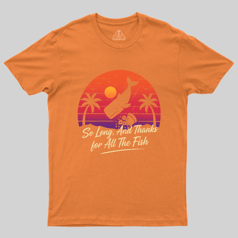 So Long And Thanks For All The Fish Geek T-Shirt