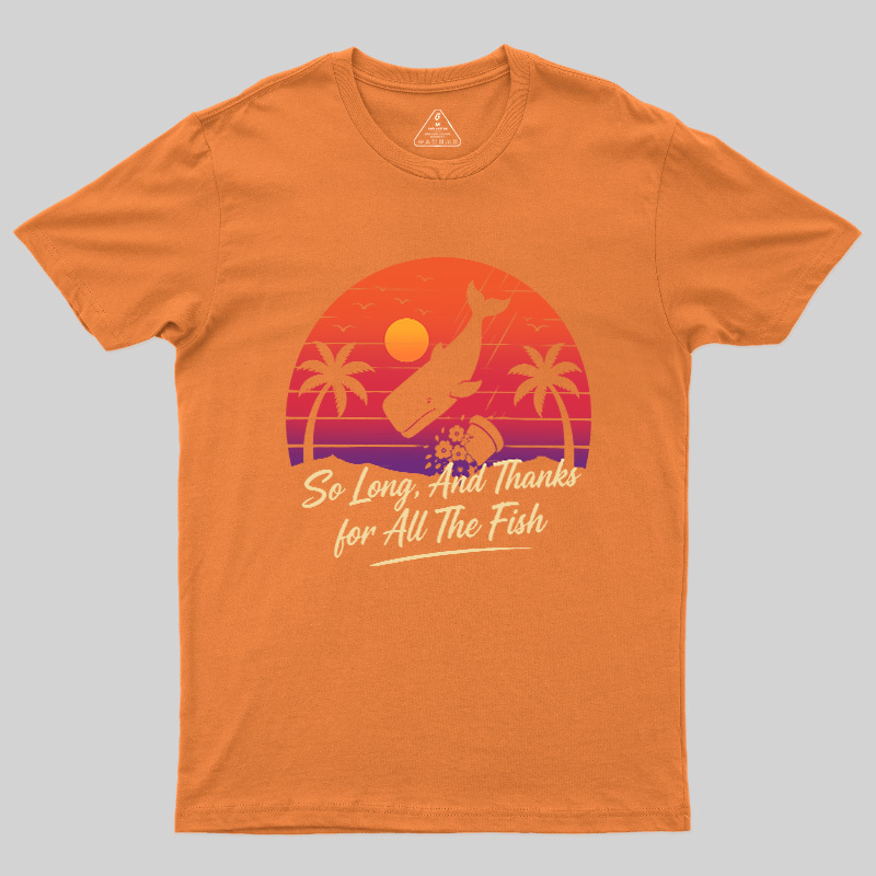So Long And Thanks For All The Fish Geek T-Shirt