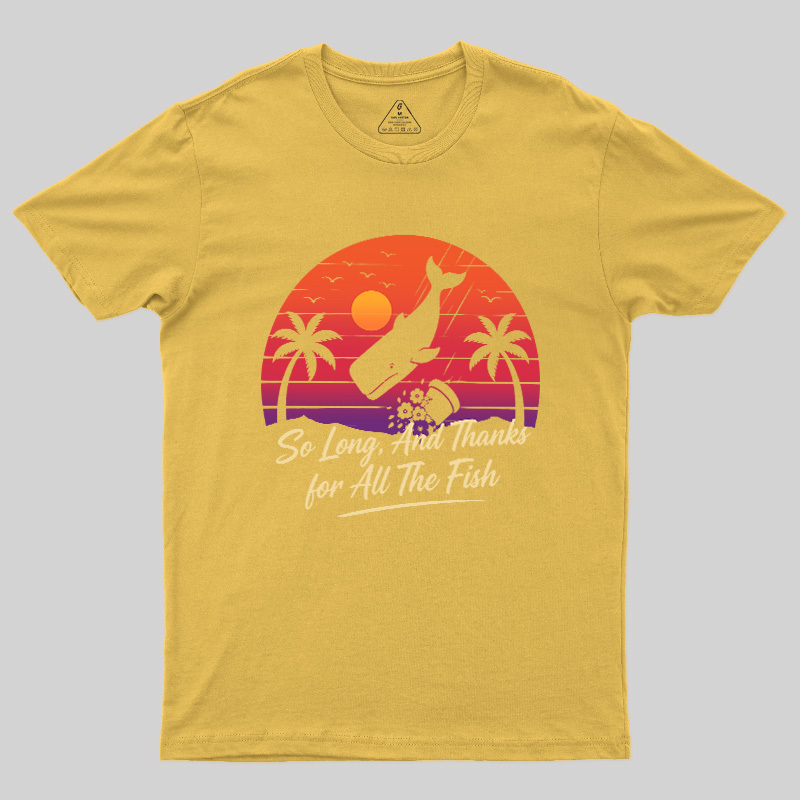 So Long And Thanks For All The Fish Geek T-Shirt
