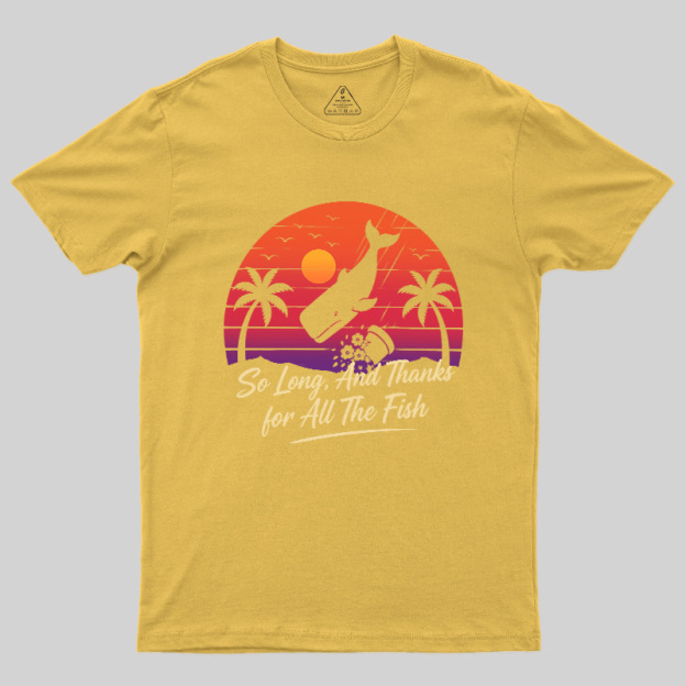 So Long And Thanks For All The Fish Geek T-Shirt