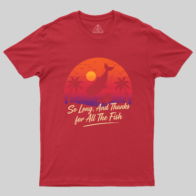So Long And Thanks For All The Fish Geek T-Shirt