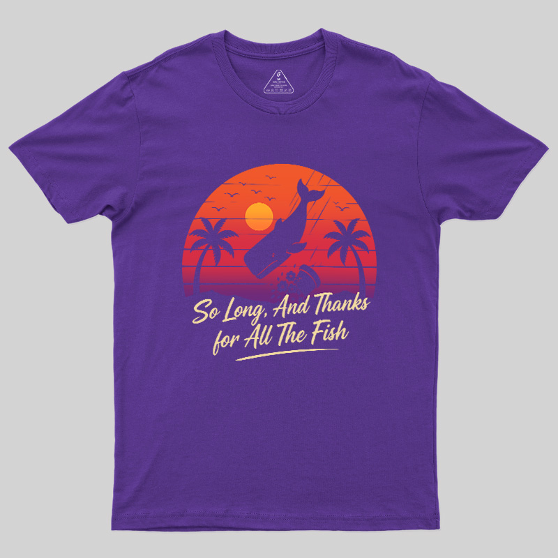So Long And Thanks For All The Fish Geek T-Shirt