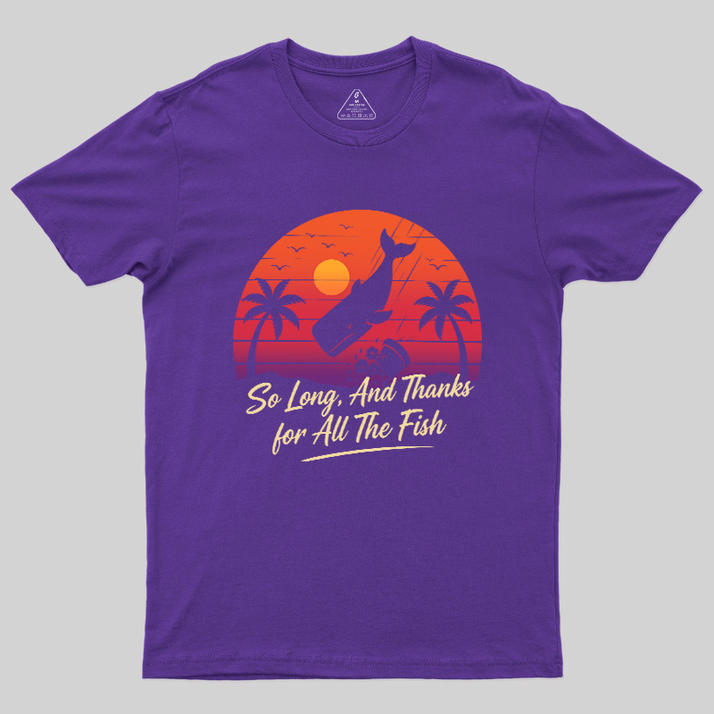 So Long And Thanks For All The Fish Geek T-Shirt
