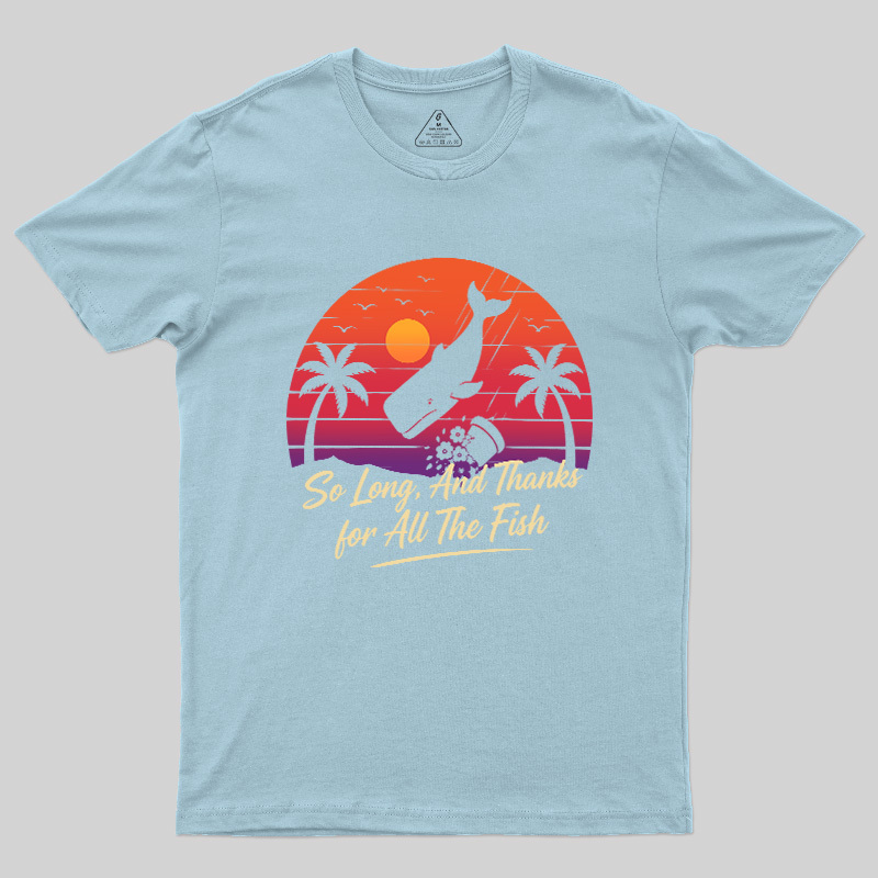 So Long And Thanks For All The Fish Geek T-Shirt