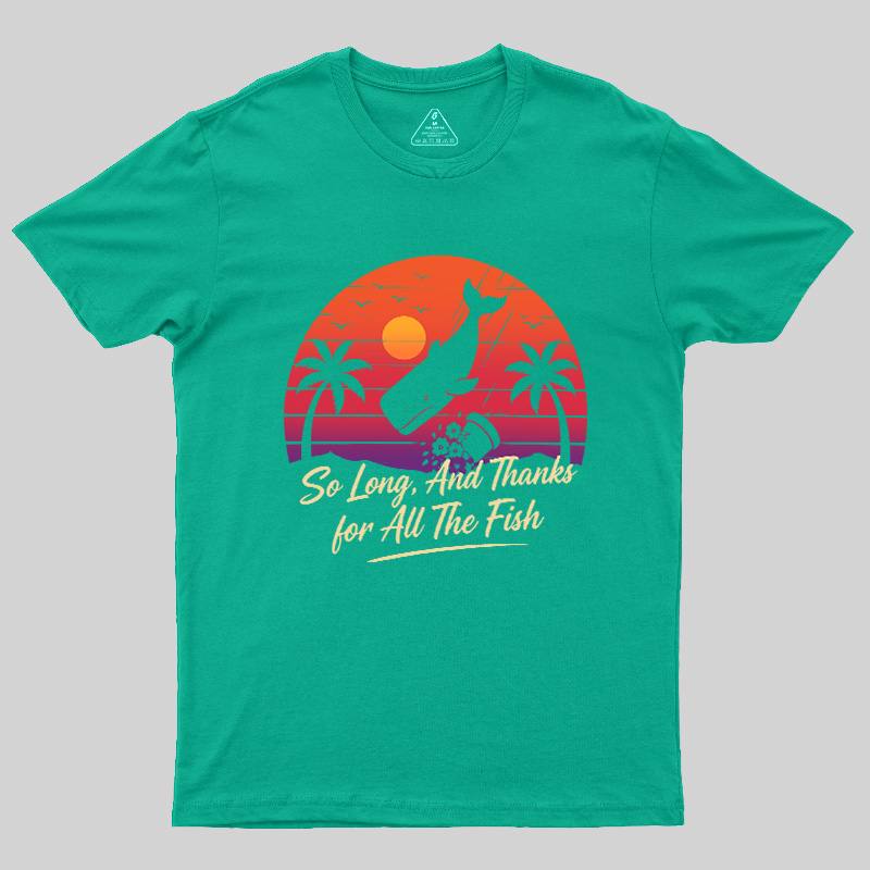 So Long And Thanks For All The Fish Geek T-Shirt