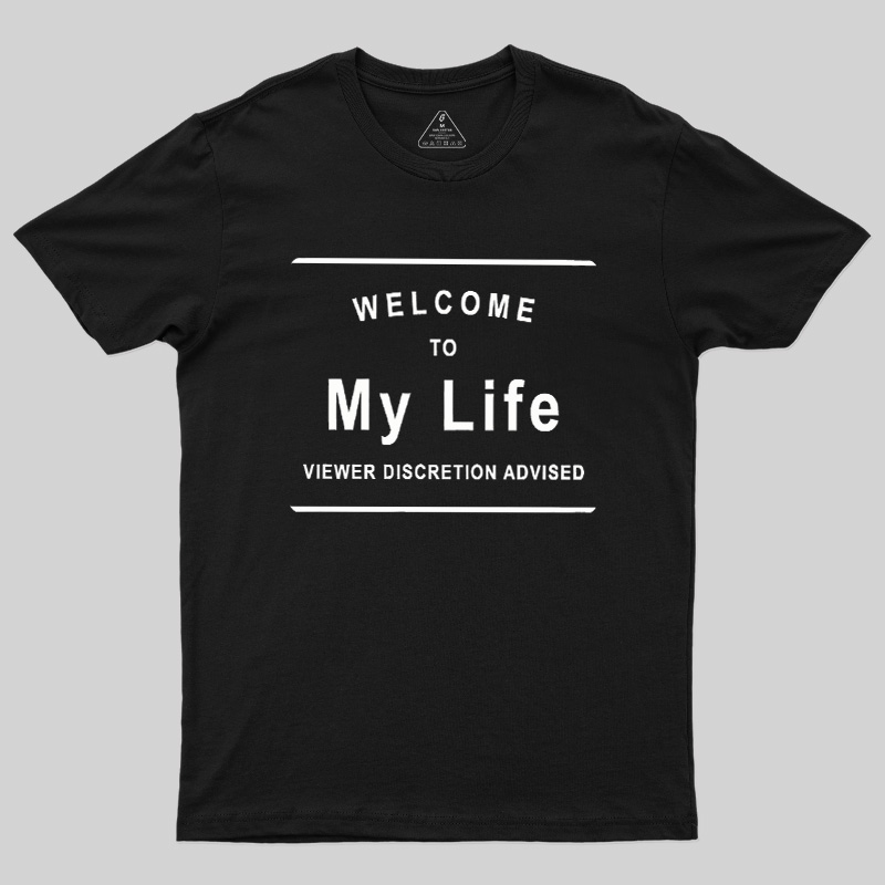 Welcome To My Life Geek T-Shirt