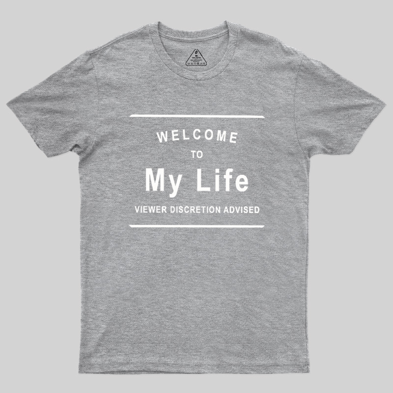 Welcome To My Life Geek T-Shirt