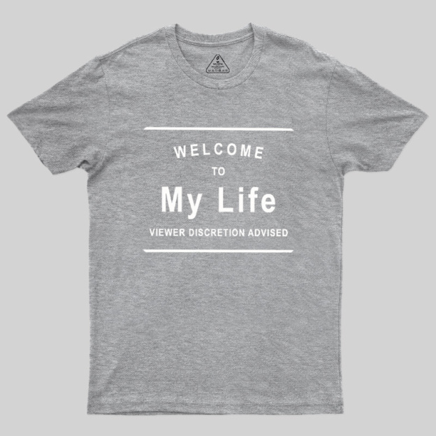 Welcome To My Life Geek T-Shirt